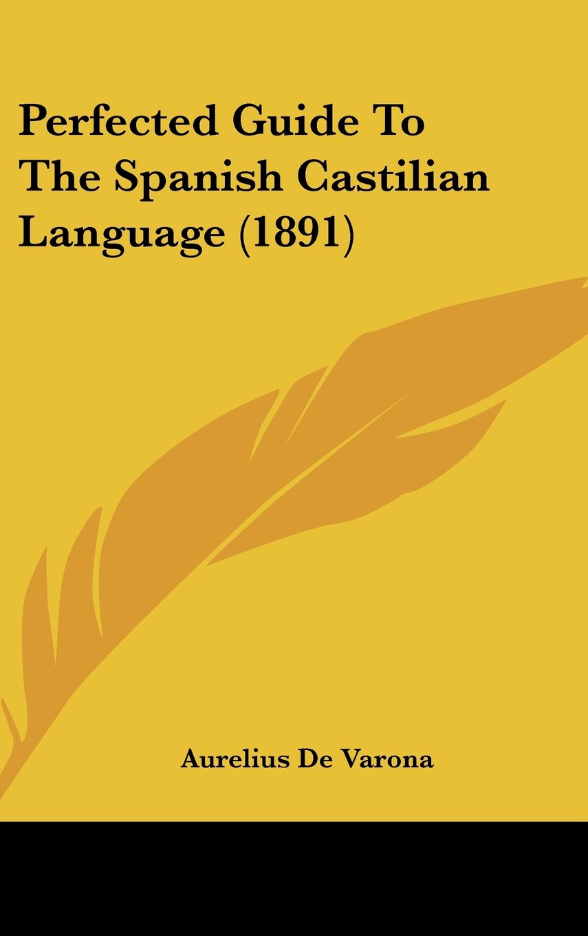 Perfected Guide To The Spanish Castilian Language (1891) Contemporary literature