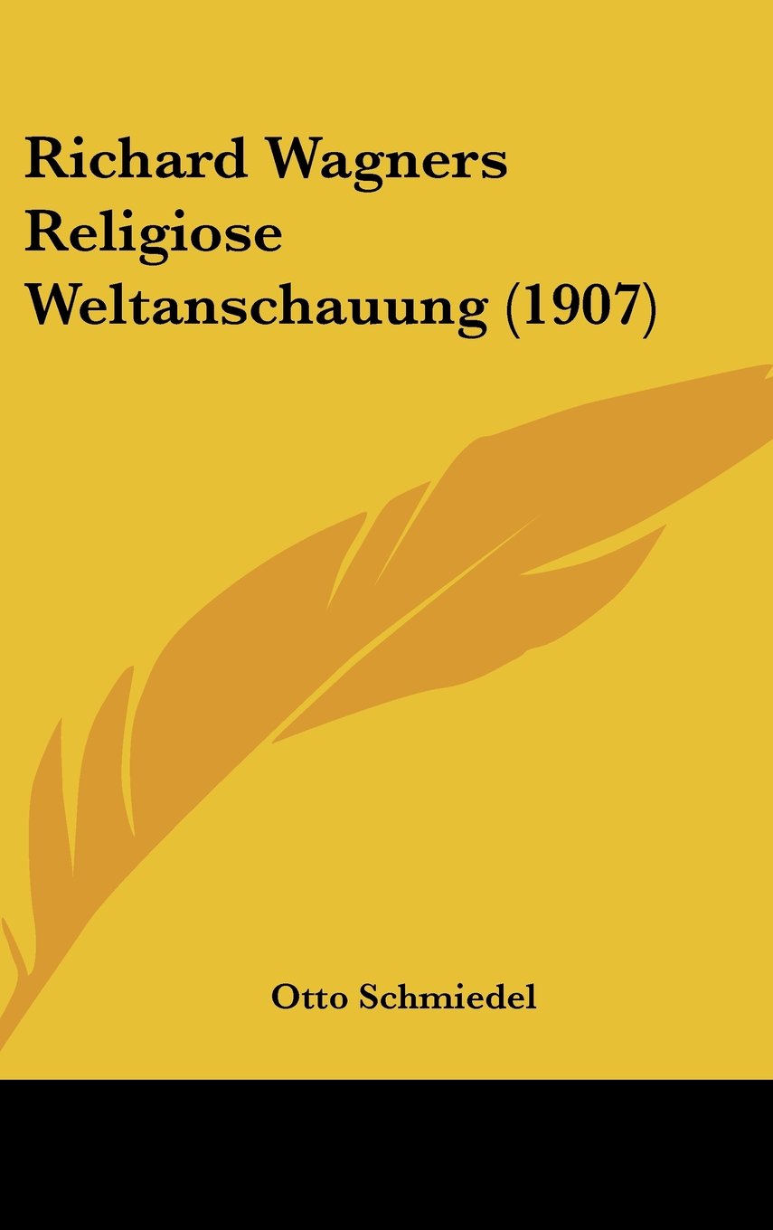 Richard Wagners Religiose Weltanschauung (1907) Contemporary literature