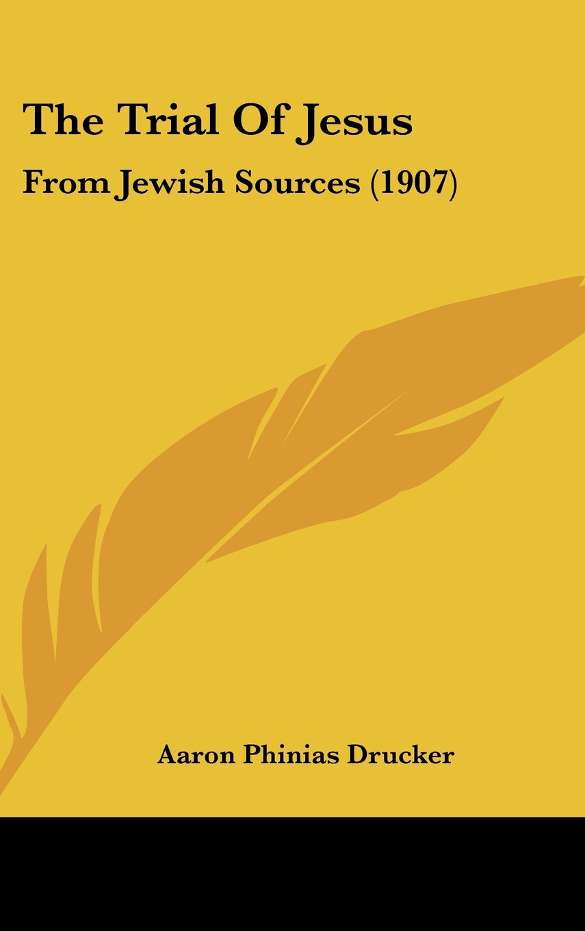 The Trial Of Jesus: From Jewish Sources (1907) Contemporary literature