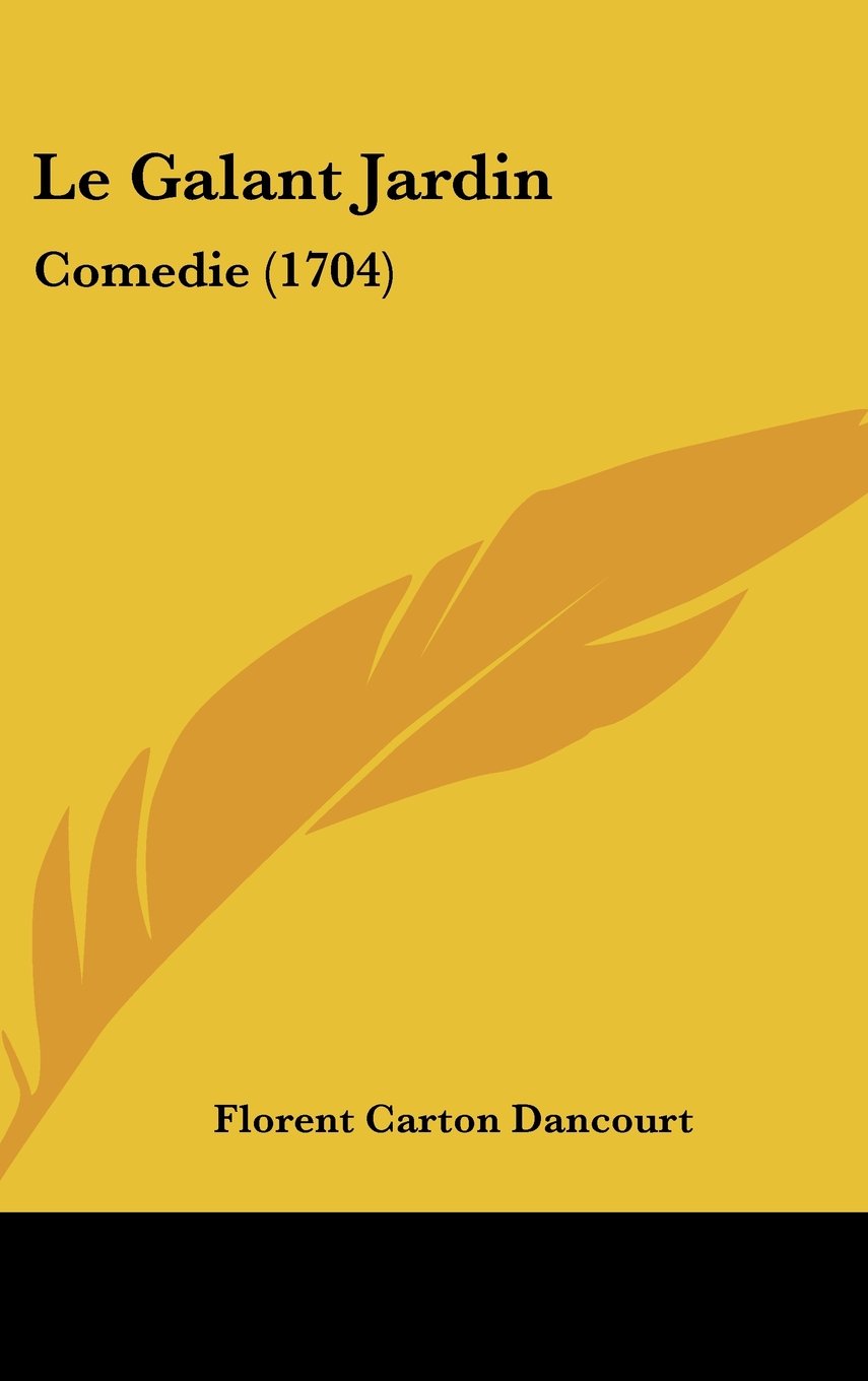Le Galant Jardin: Comedie (1704) Contemporary literature