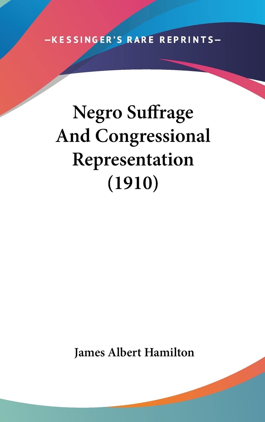 Negro Suffrage And Congressional Representation (1910) Contemporary literature
