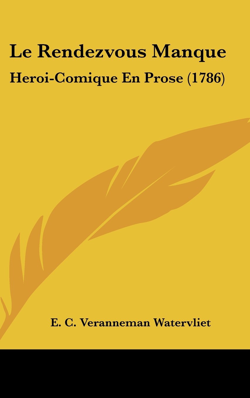 Le Rendezvous Manque: Heroi-Comique En Prose (1786) Contemporary literature