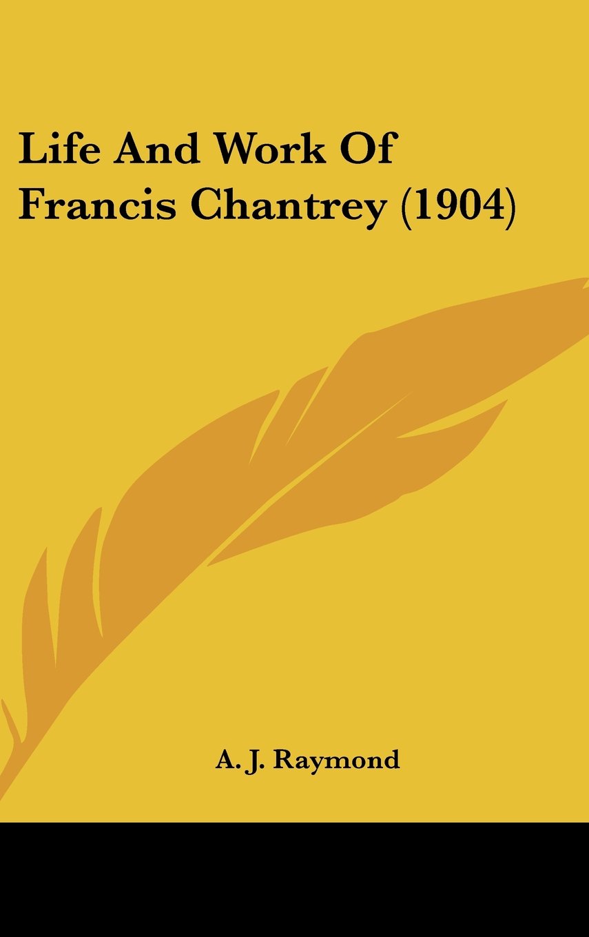 Life And Work Of Francis Chantrey (1904) Contemporary literature