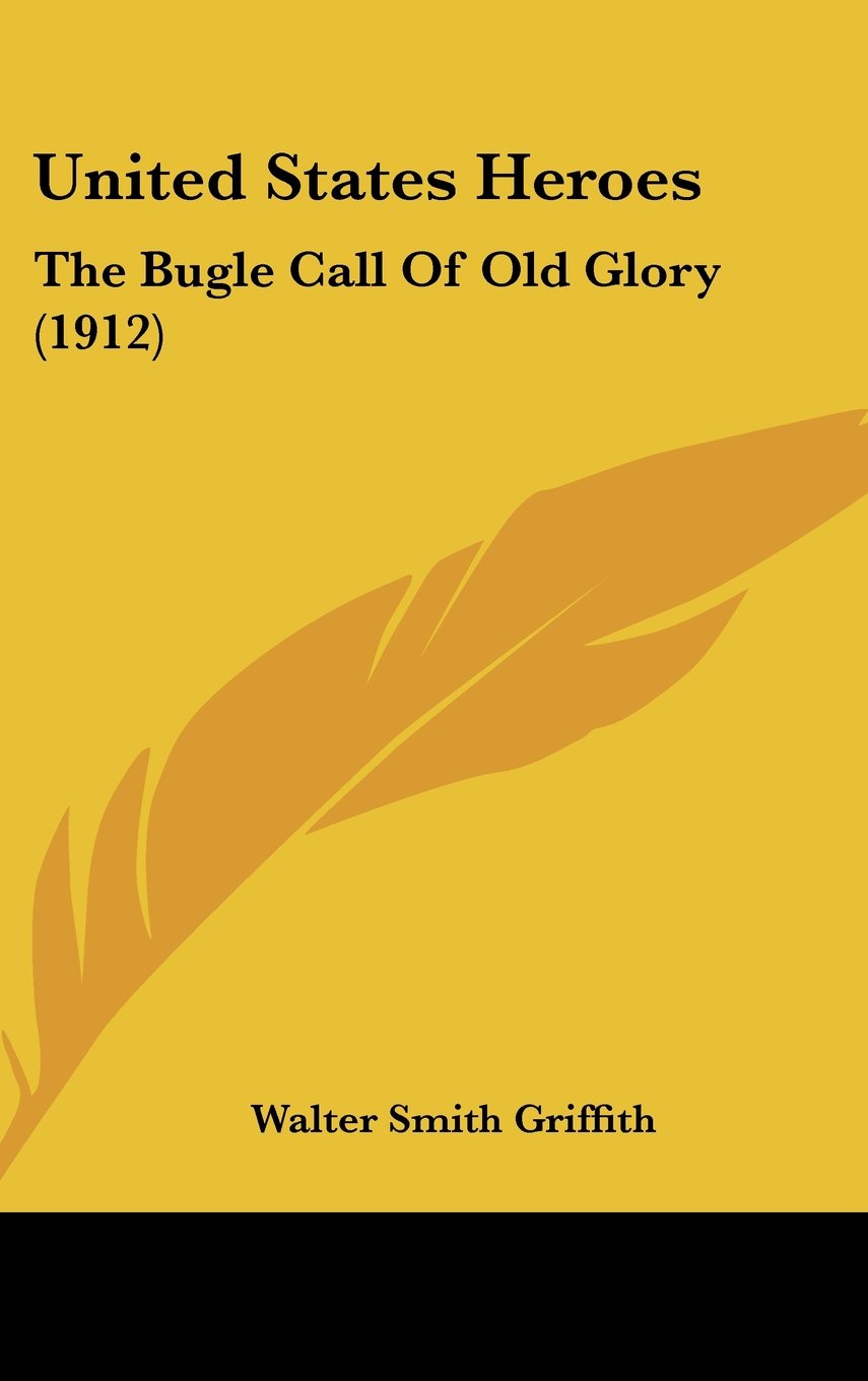 United States Heroes: The Bugle Call Of Old Glory (1912) Contemporary literature
