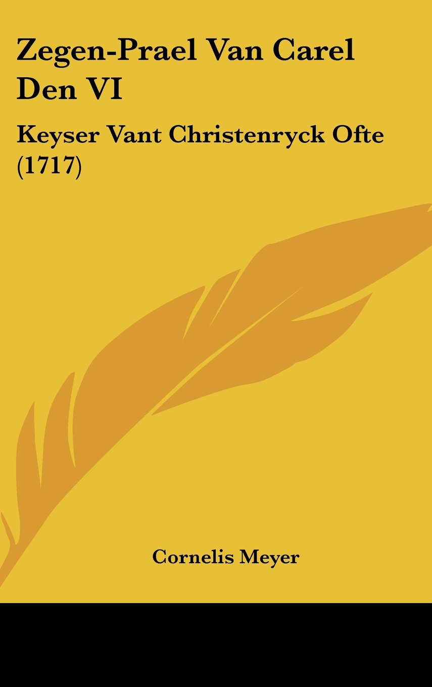Zegen-Prael Van Carel Den VI: Keyser Vant Christenryck Ofte (1717) Contemporary literature