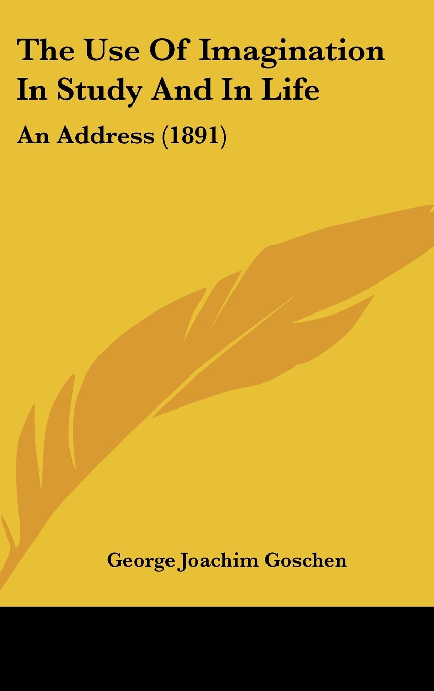 The Use Of Imagination In Study And In Life: An Address (1891) Contemporary literature