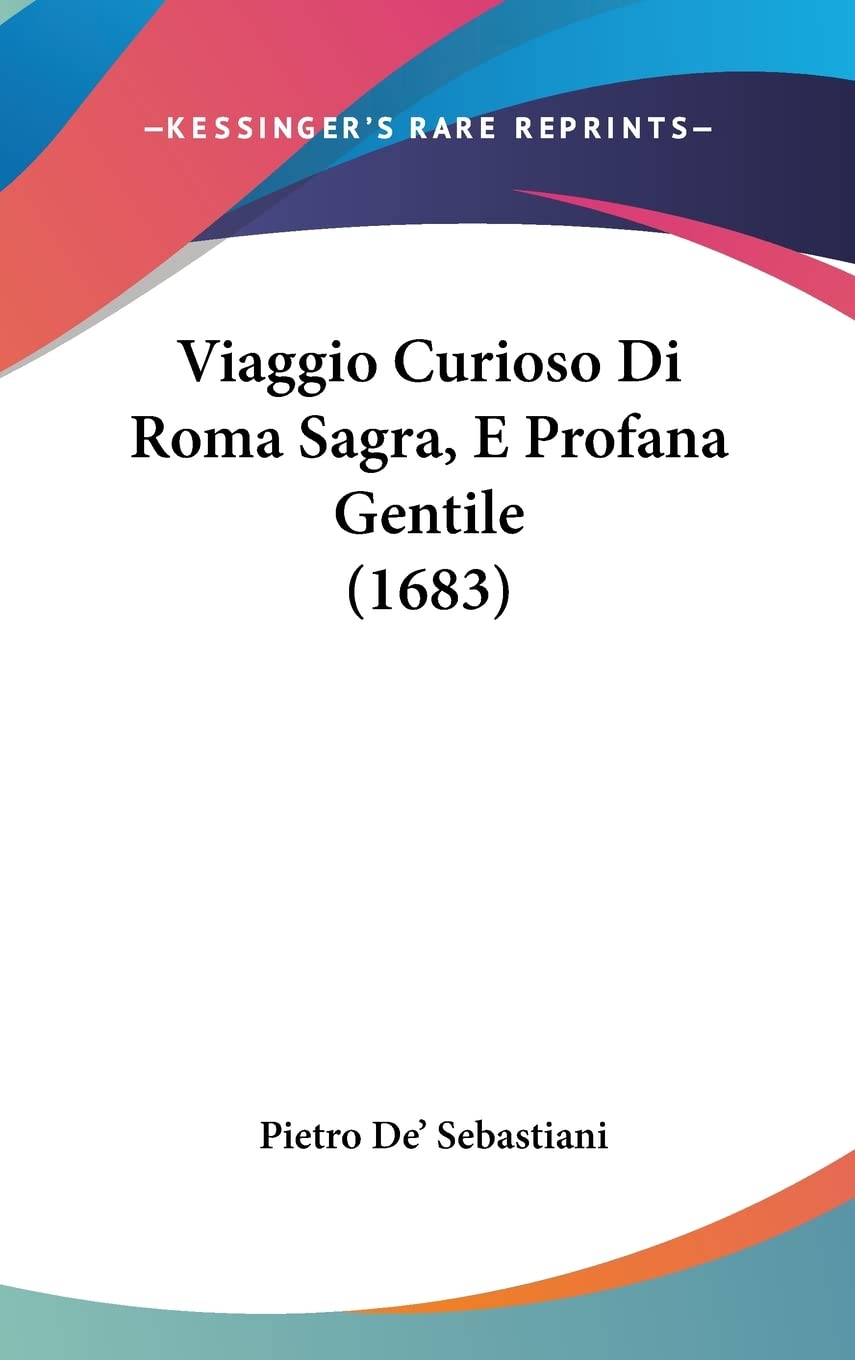 Viaggio Curioso Di Roma Sagra, E Profana Gentile (1683) Contemporary literature