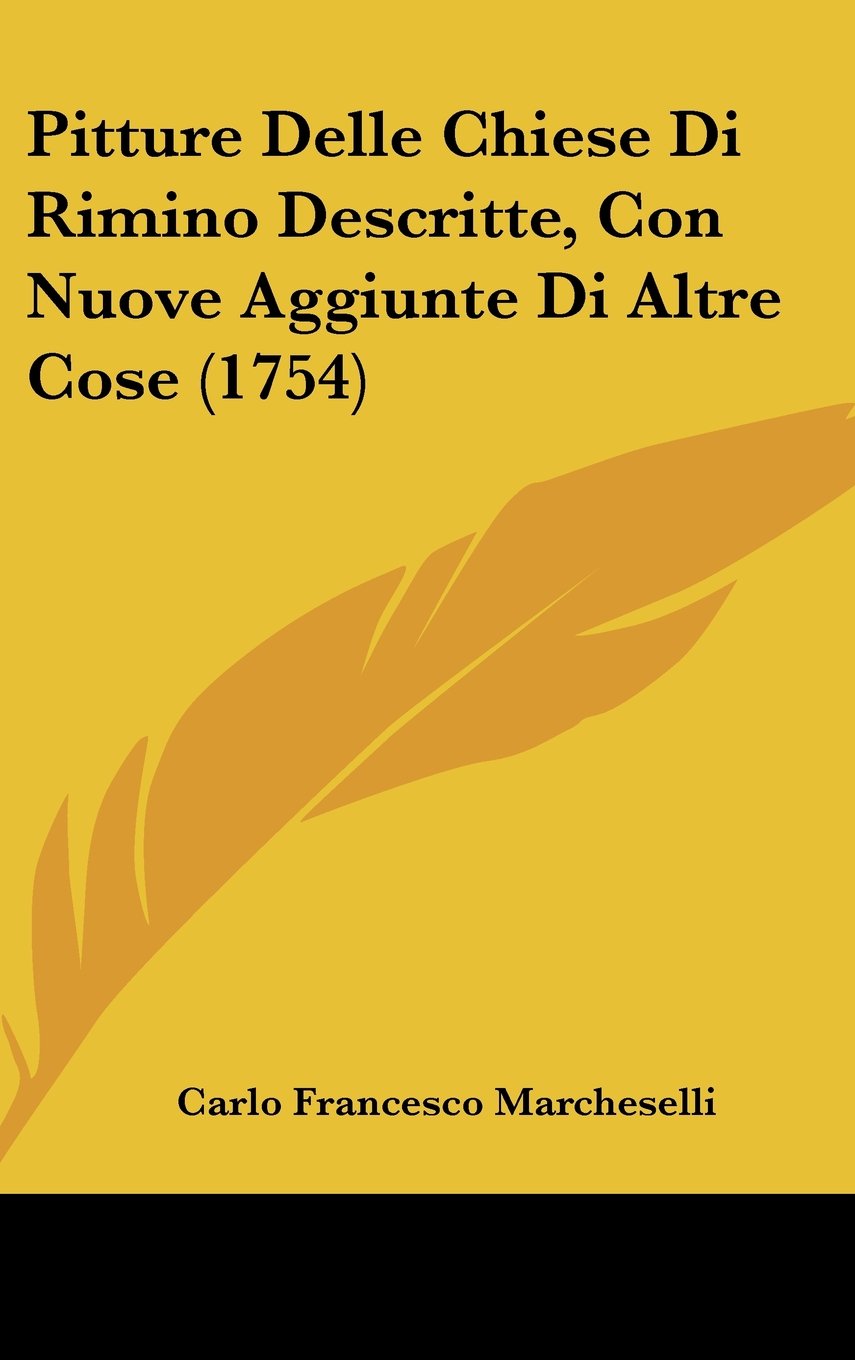 Pitture Delle Chiese Di Rimino Descritte, Con Nuove Aggiunte Di Altre Cose (1754) Contemporary literature