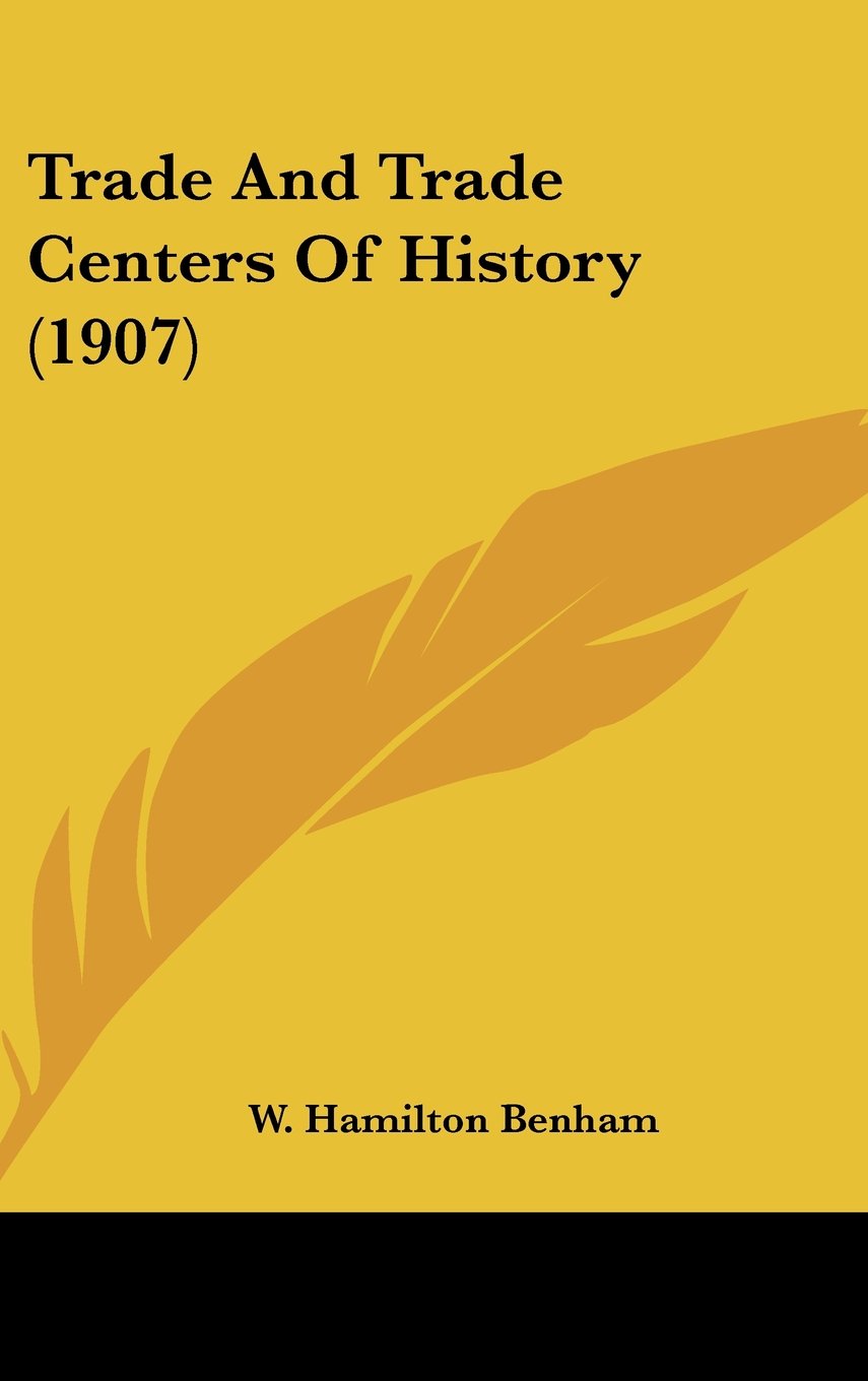 Trade And Trade Centers Of History (1907) Politics & History