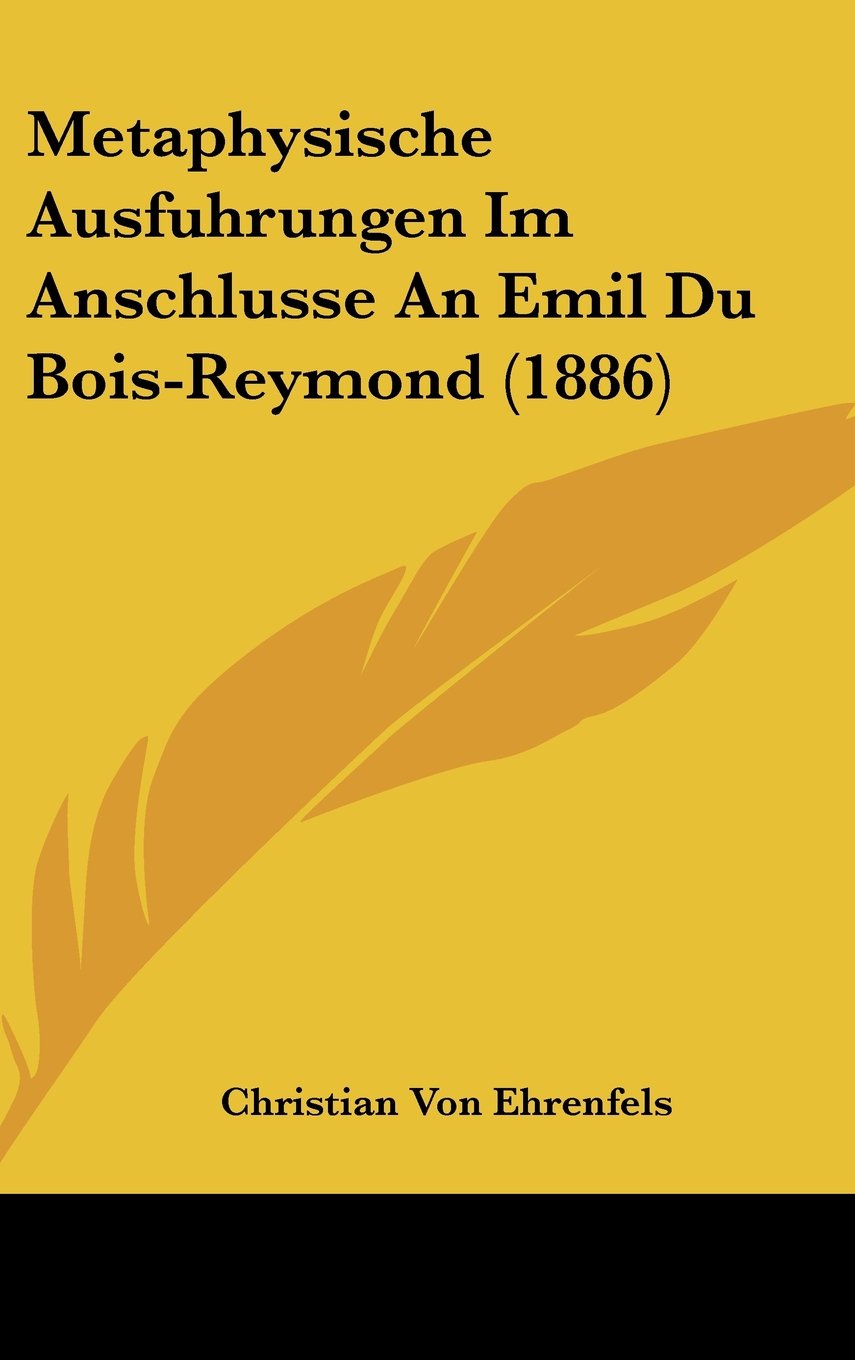 Metaphysische Ausfuhrungen Im Anschlusse an Emil Du Bois-Reymond (1886) Contemporary literature