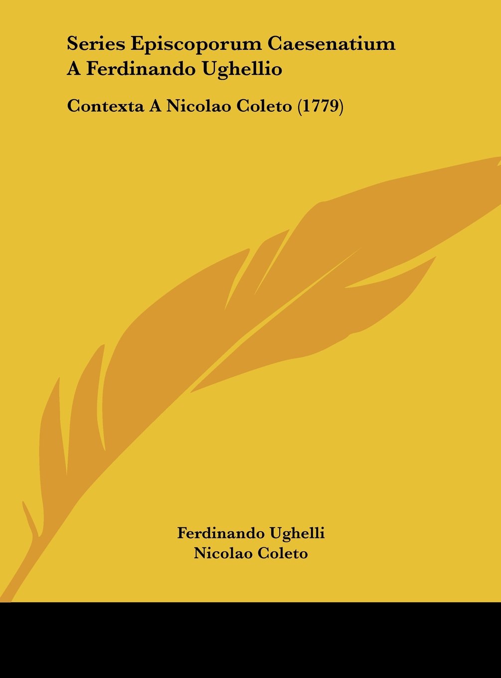 Series Episcoporum Caesenatium A Ferdinando Ughellio: Contexta A Nicolao Coleto (1779) Contemporary literature