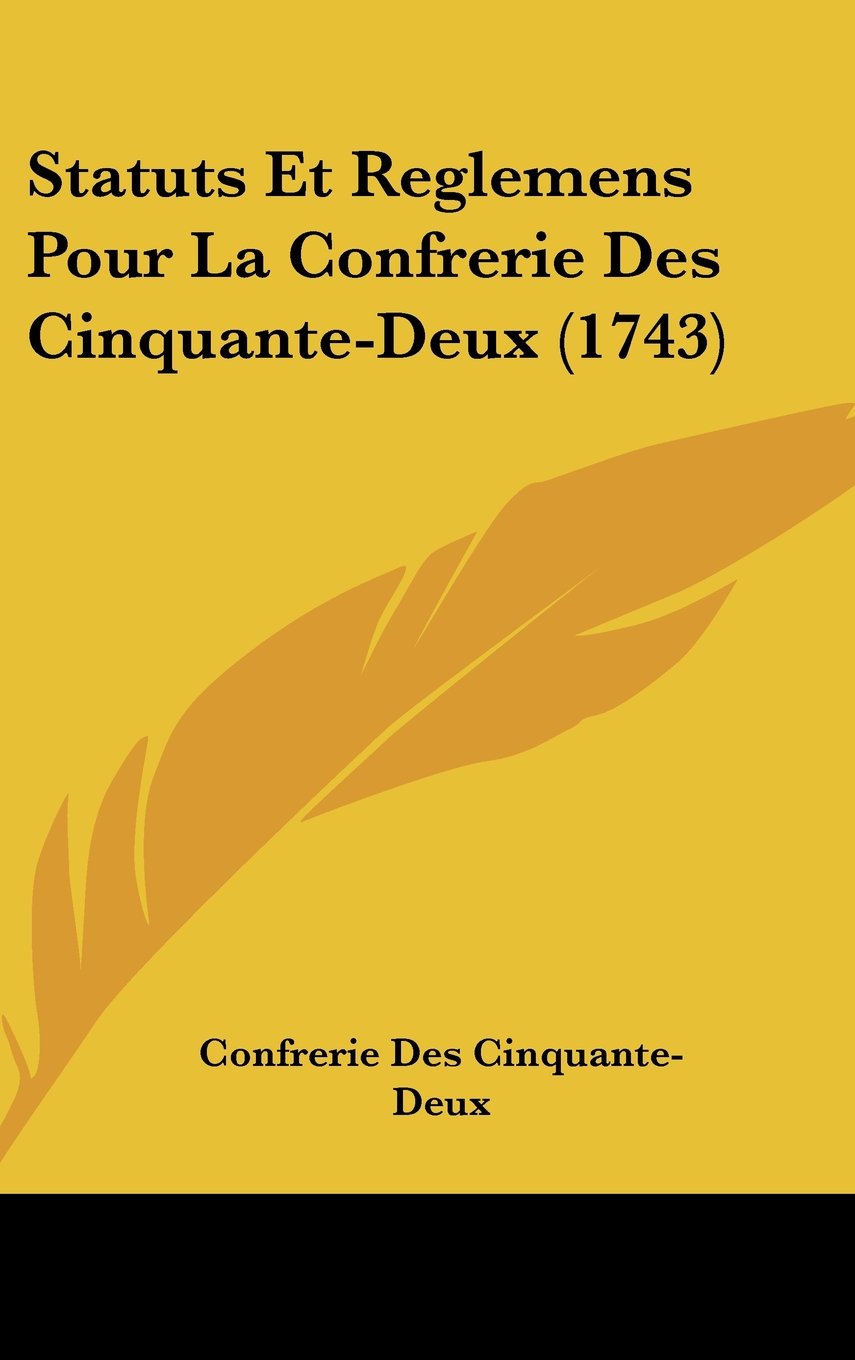 Statuts Et Reglemens Pour La Confrerie Des Cinquante-Deux (1743) Contemporary literature