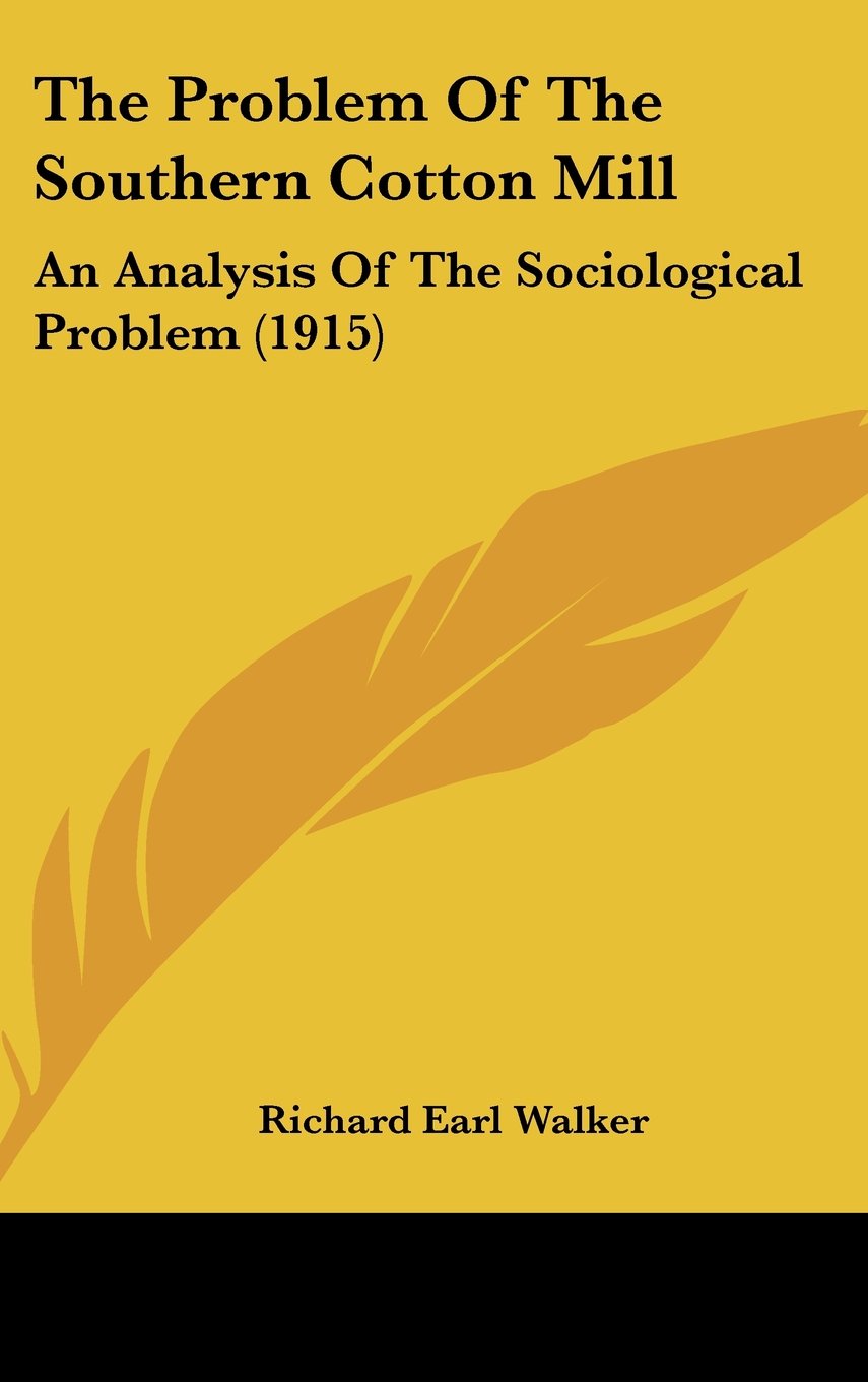 The Problem Of The Southern Cotton Mill: An Analysis Of The Sociological Problem (1915) Contemporary literature