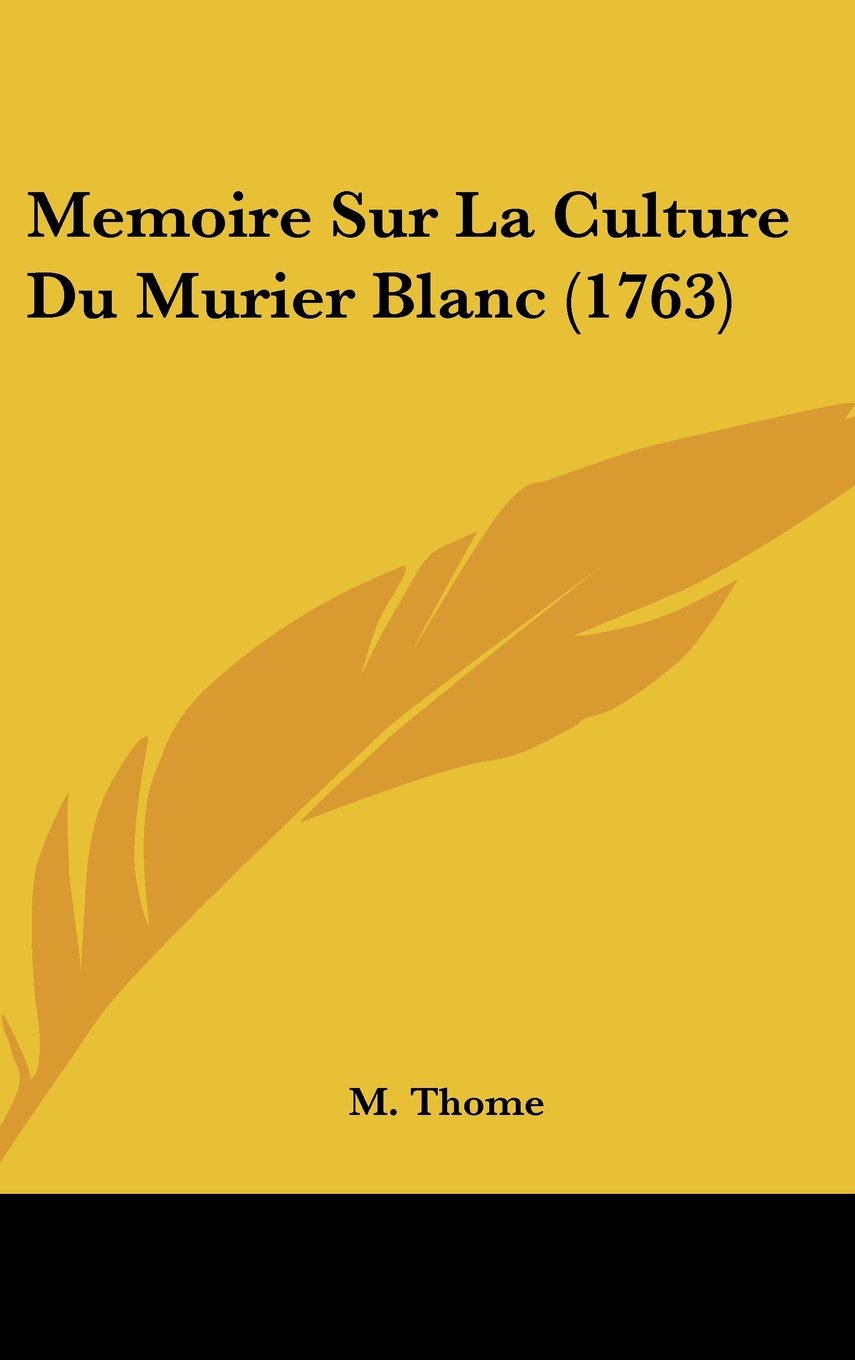 Memoire Sur La Culture Du Murier Blanc (1763) Contemporary literature
