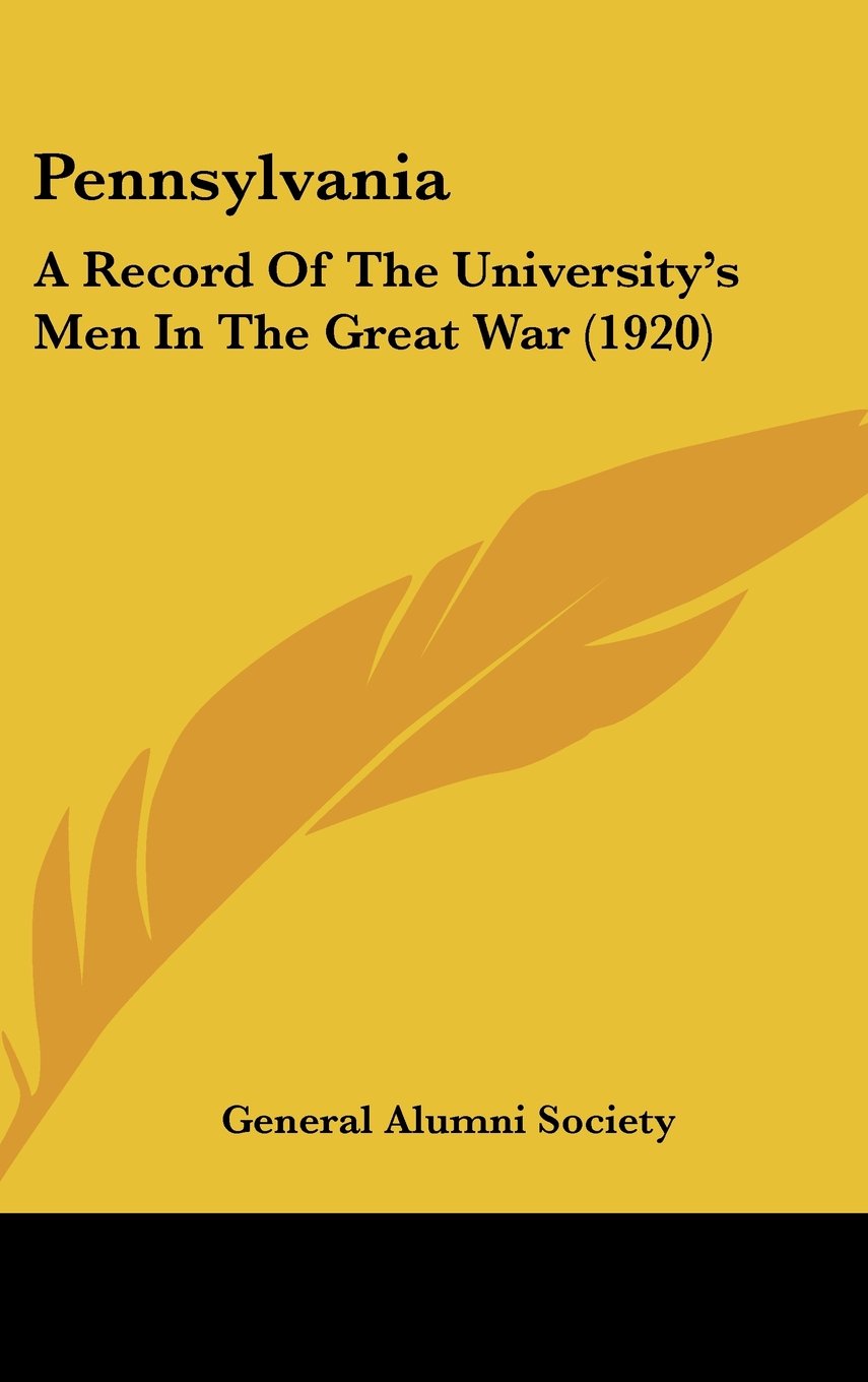Pennsylvania: A Record Of The University's Men In The Great War (1920) Contemporary literature