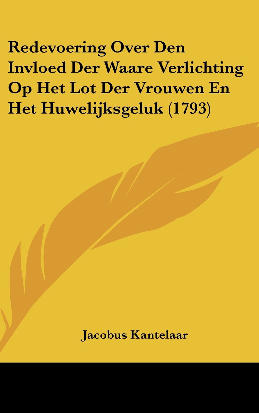 Redevoering Over Den Invloed Der Waare Verlichting Op Het Lot Der Vrouwen En Het Huwelijksgeluk (1793) Contemporary literature