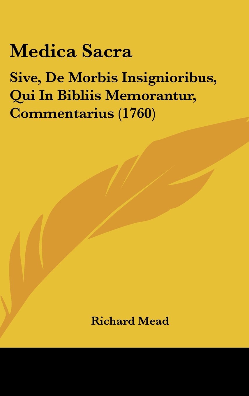 Medica Sacra: Sive, De Morbis Insignioribus, Qui In Bibliis Memorantur, Commentarius (1760) Contemporary literature