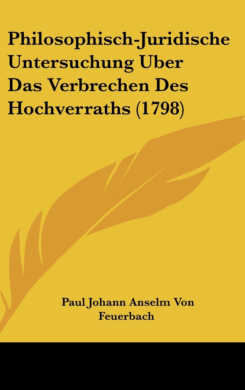 Philosophisch-Juridische Untersuchung Uber Das Verbrechen Des Hochverraths (1798) Contemporary literature