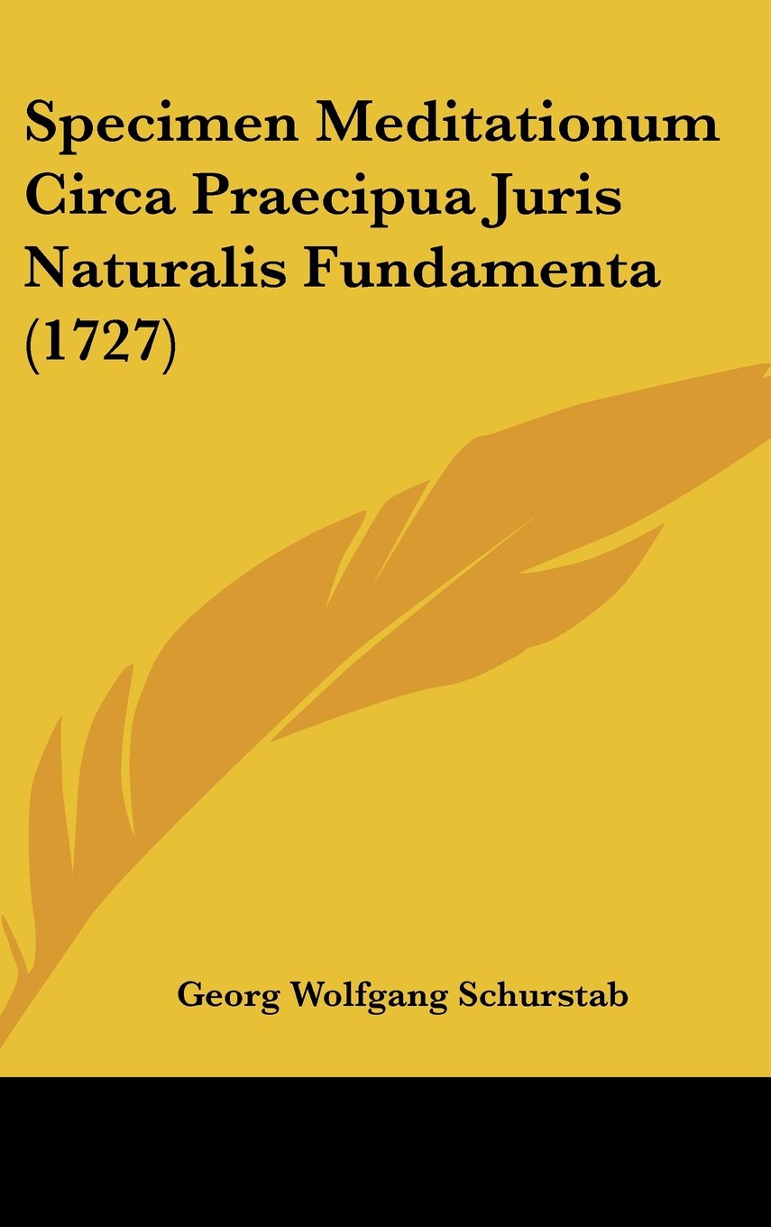 Specimen Meditationum Circa Praecipua Juris Naturalis Fundamenta (1727) Contemporary literature
