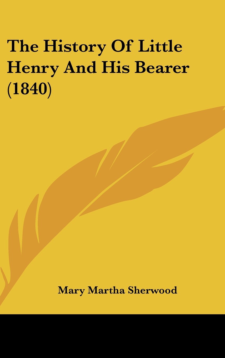 The History Of Little Henry And His Bearer (1840) Politics & History