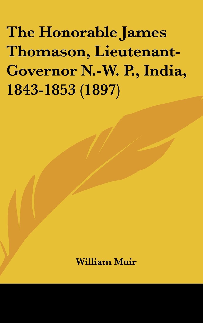 The Honorable James Thomason, Lieutenant-Governor N.-W. P., India, 1843-1853 (1897) Contemporary literature
