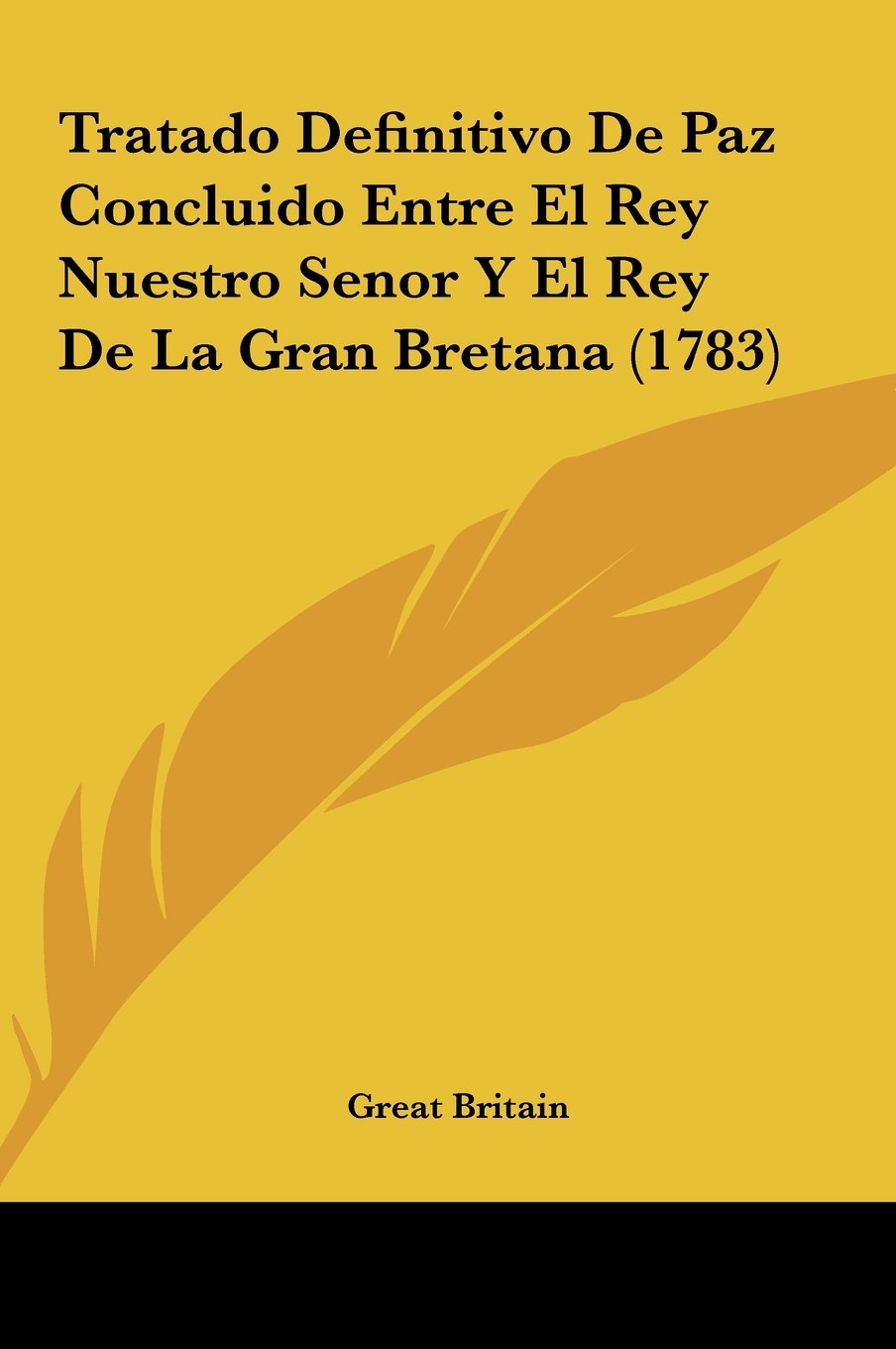 Tratado Definitivo De Paz Concluido Entre El Rey Nuestro Senor Y El Rey De La Gran Bretana (1783) Contemporary literature
