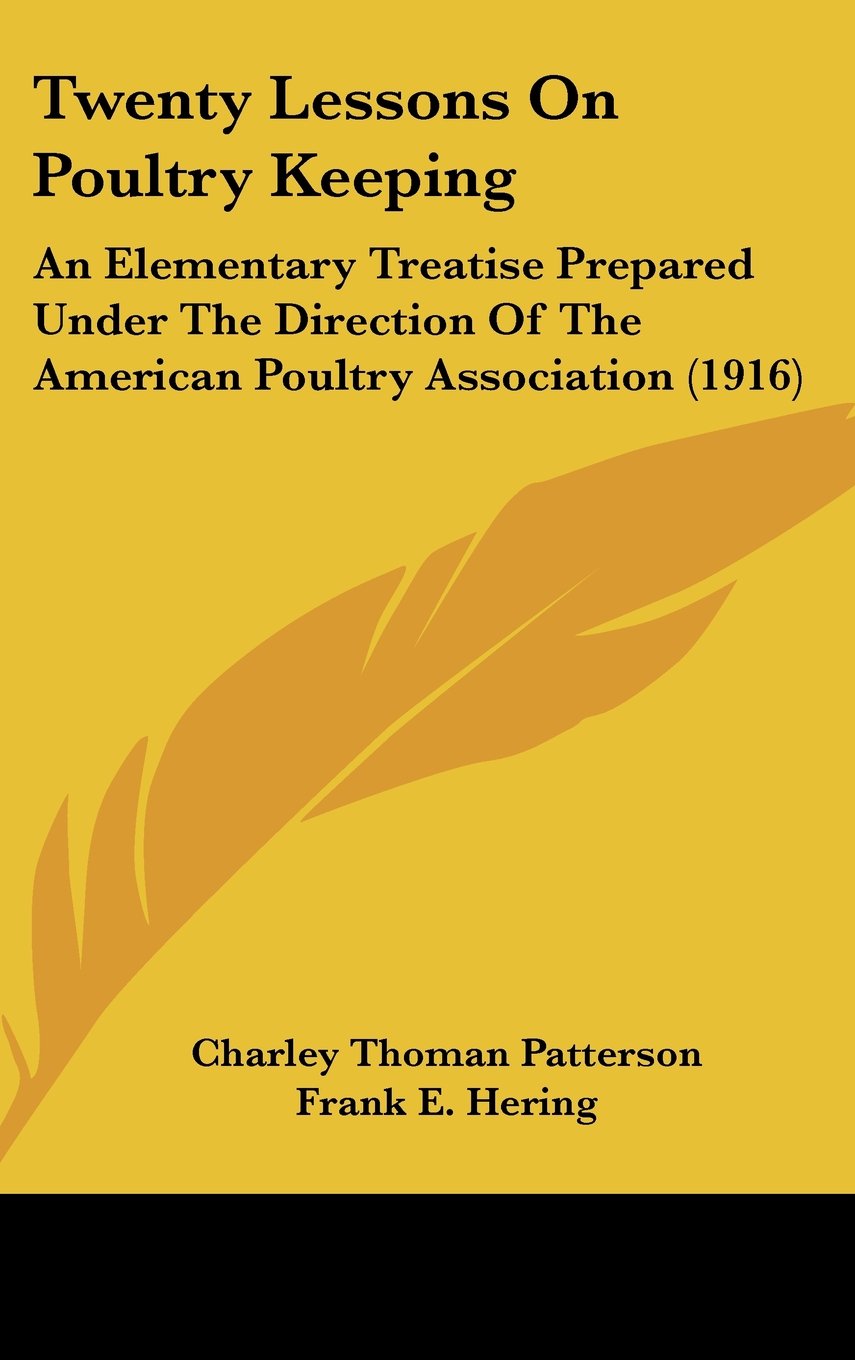 Twenty Lessons On Poultry Keeping: An Elementary Treatise Prepared Under The Direction Of The American Poultry Association (1916) Contemporary literature