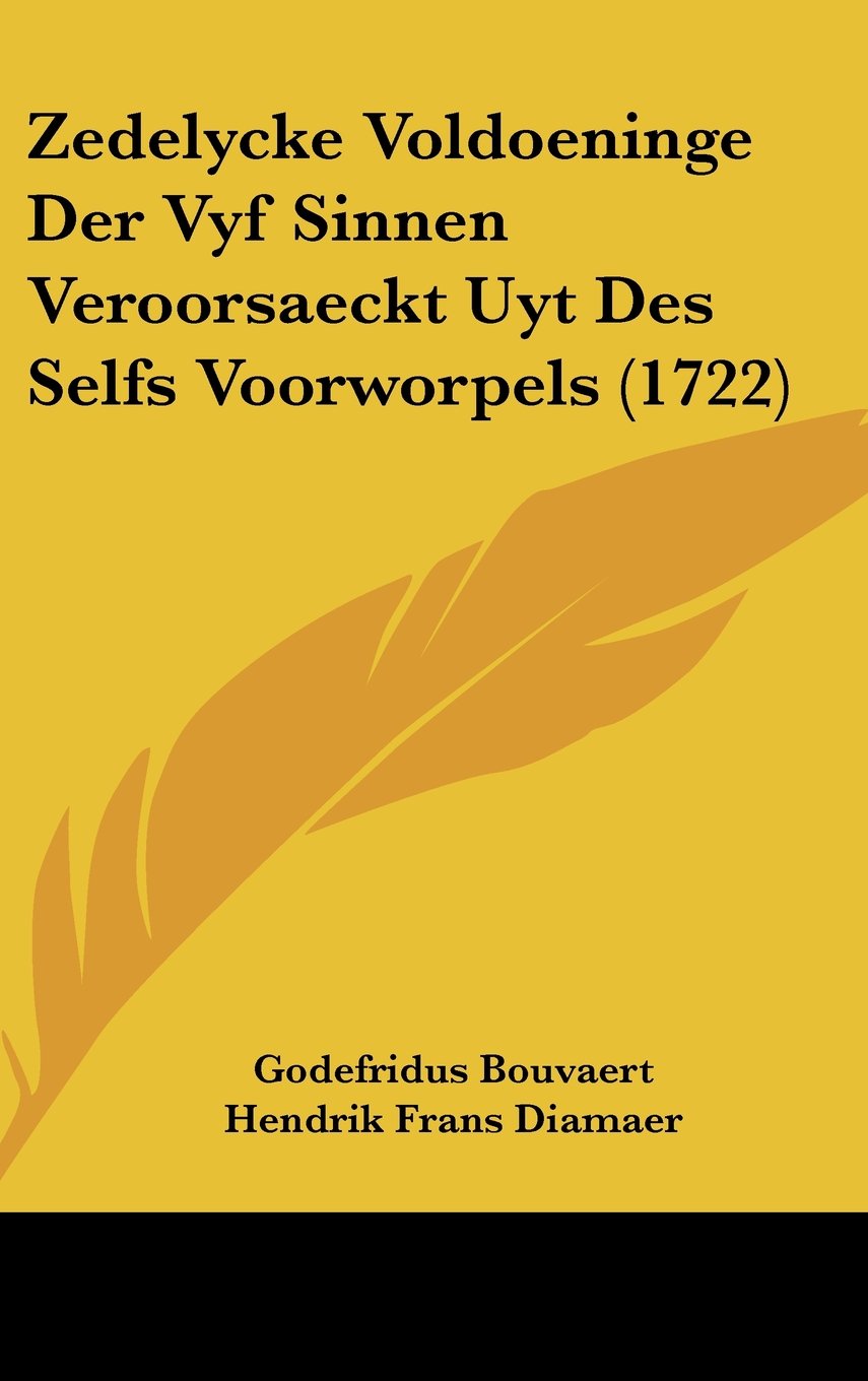 Zedelycke Voldoeninge Der Vyf Sinnen Veroorsaeckt Uyt Des Selfs Voorworpels (1722) Contemporary literature