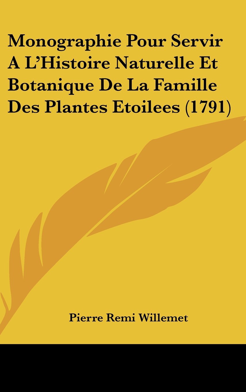 Monographie Pour Servir A L'Histoire Naturelle Et Botanique De La Famille Des Plantes Etoilees (1791) Contemporary literature