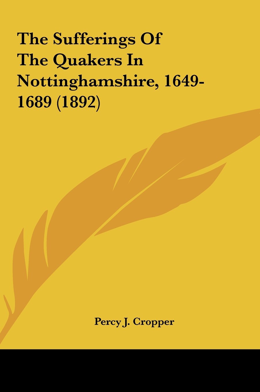 The Sufferings Of The Quakers In Nottinghamshire, 1649-1689 (1892) Contemporary literature