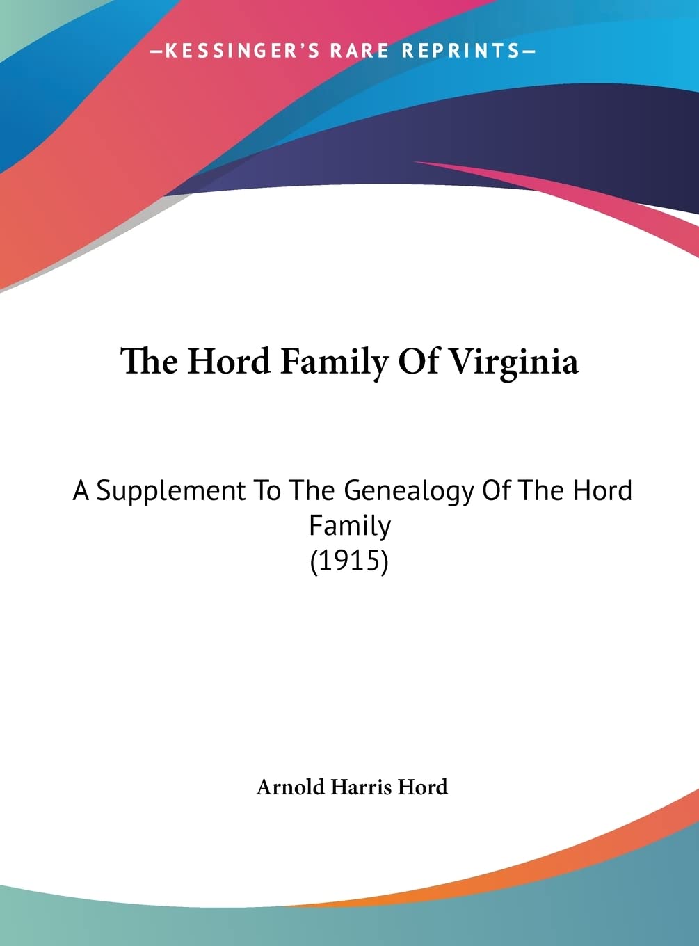 The Hord Family Of Virginia: A Supplement To The Genealogy Of The Hord Family (1915) Contemporary literature Books
