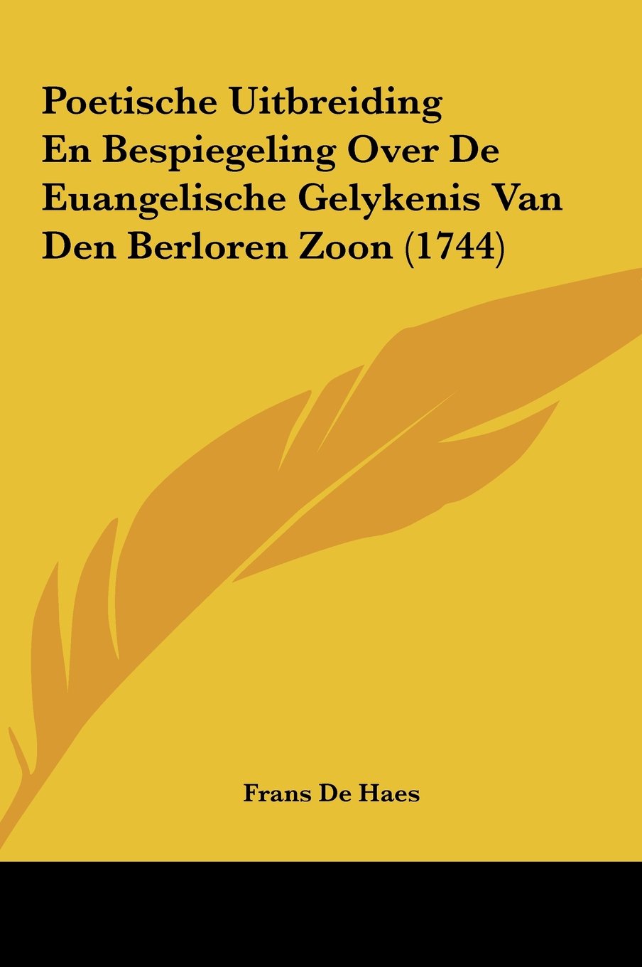 Poetische Uitbreiding En Bespiegeling Over De Euangelische Gelykenis Van Den Berloren Zoon (1744) Contemporary literature