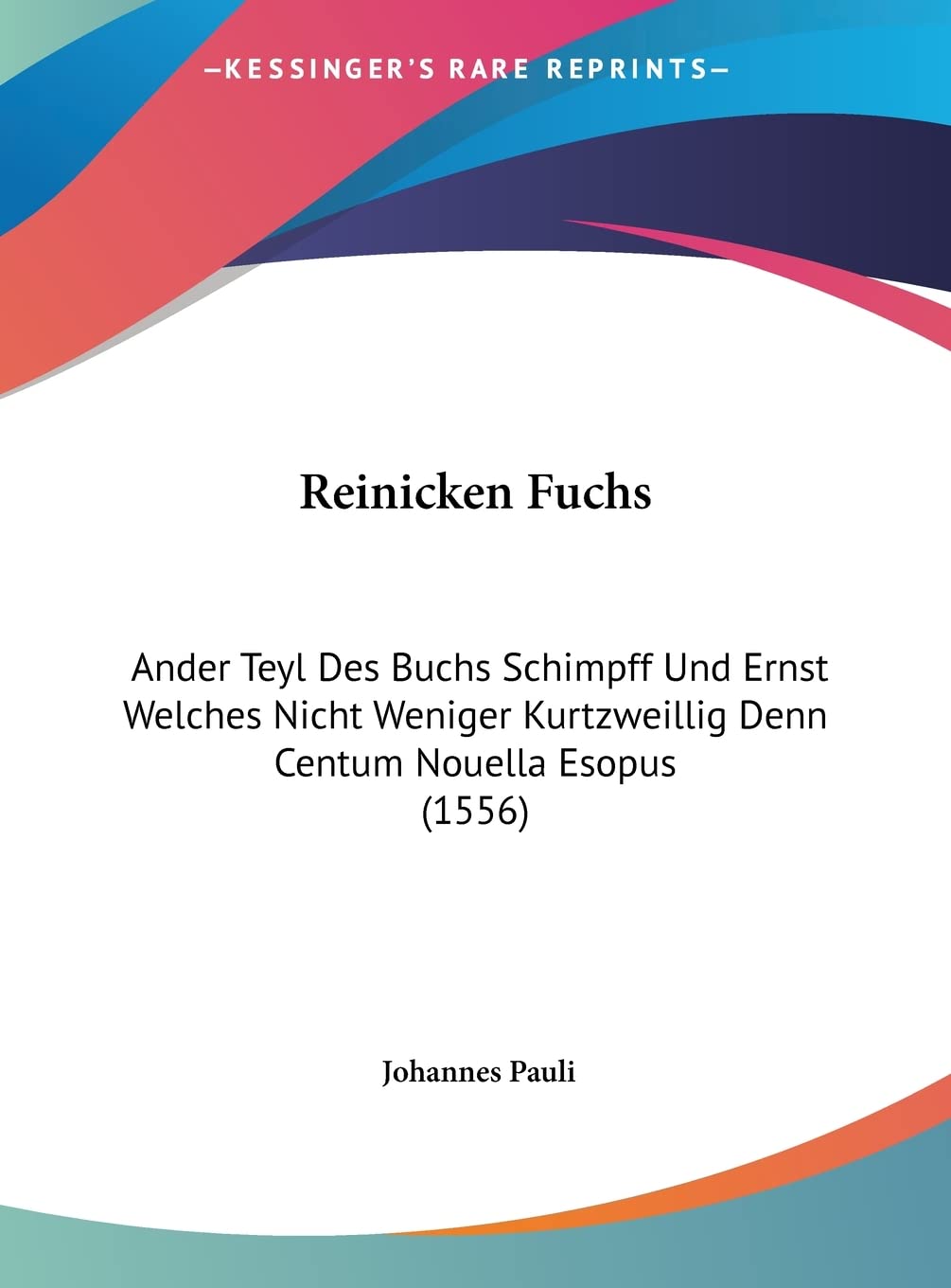 Reinicken Fuchs: Ander Teyl Des Buchs Schimpff Und Ernst Welches Nicht Weniger Kurtzweillig Denn Centum Nouella Esopus (1556) Contemporary literature