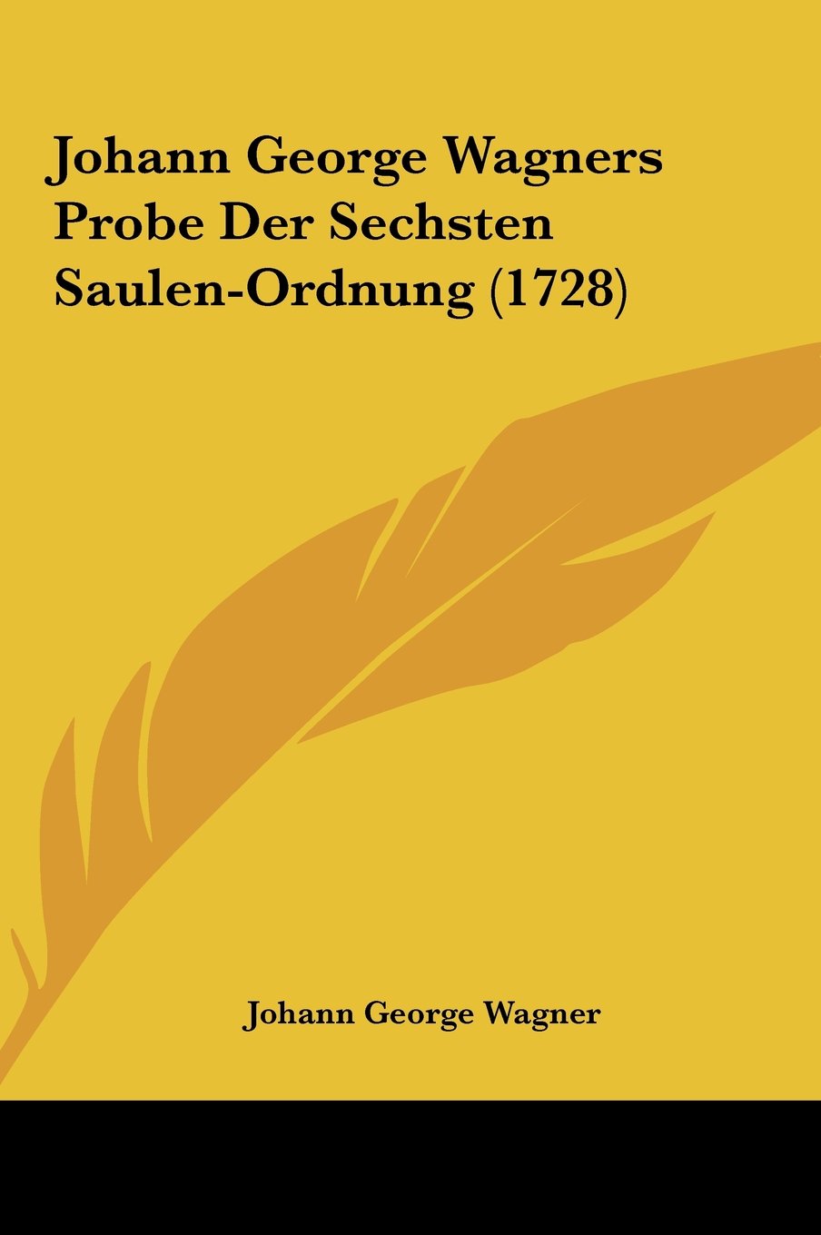 Johann George Wagners Probe Der Sechsten Saulen-Ordnung (1728) Contemporary literature