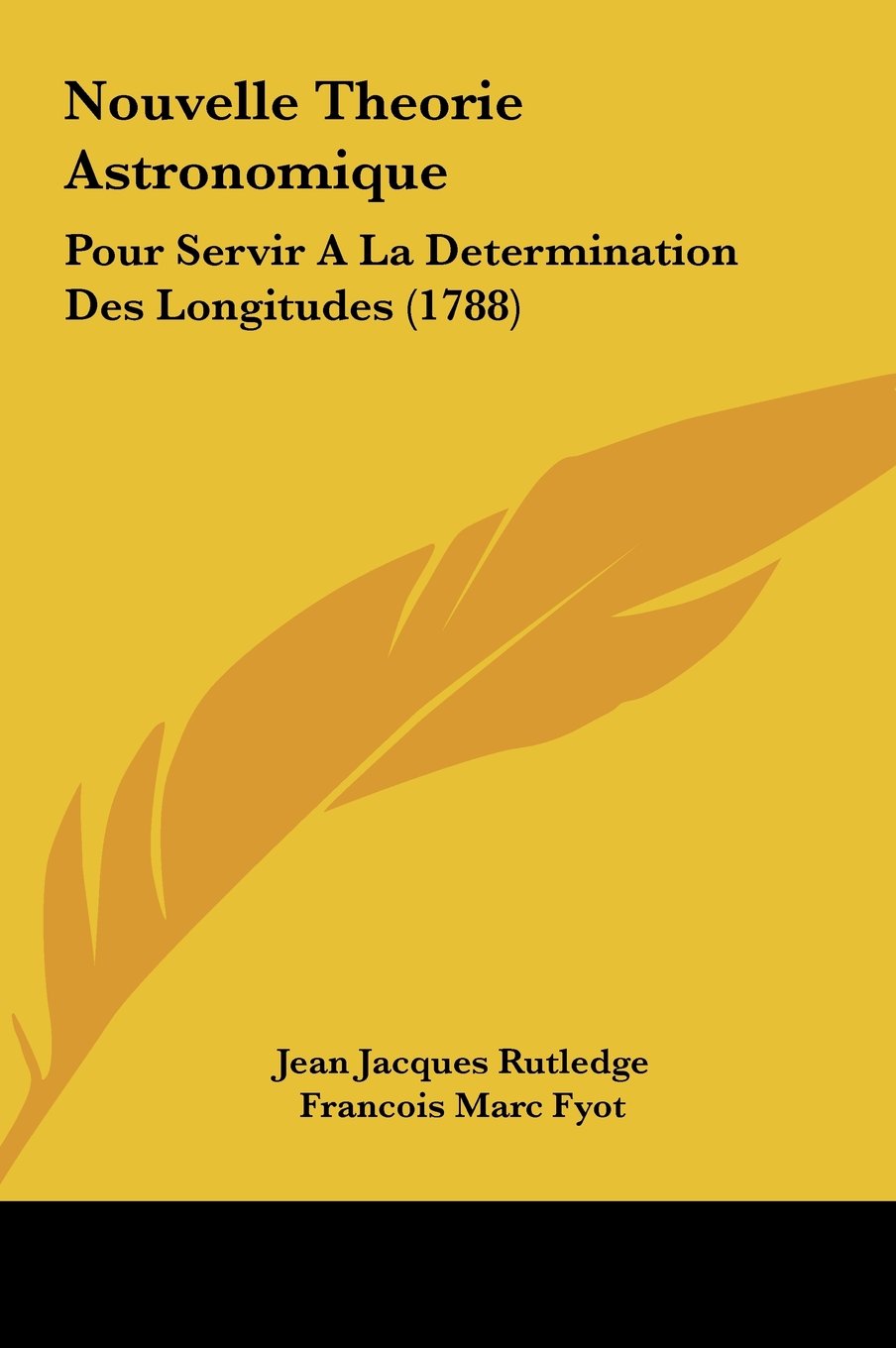Nouvelle Theorie Astronomique: Pour Servir A La Determination Des Longitudes (1788) Contemporary literature