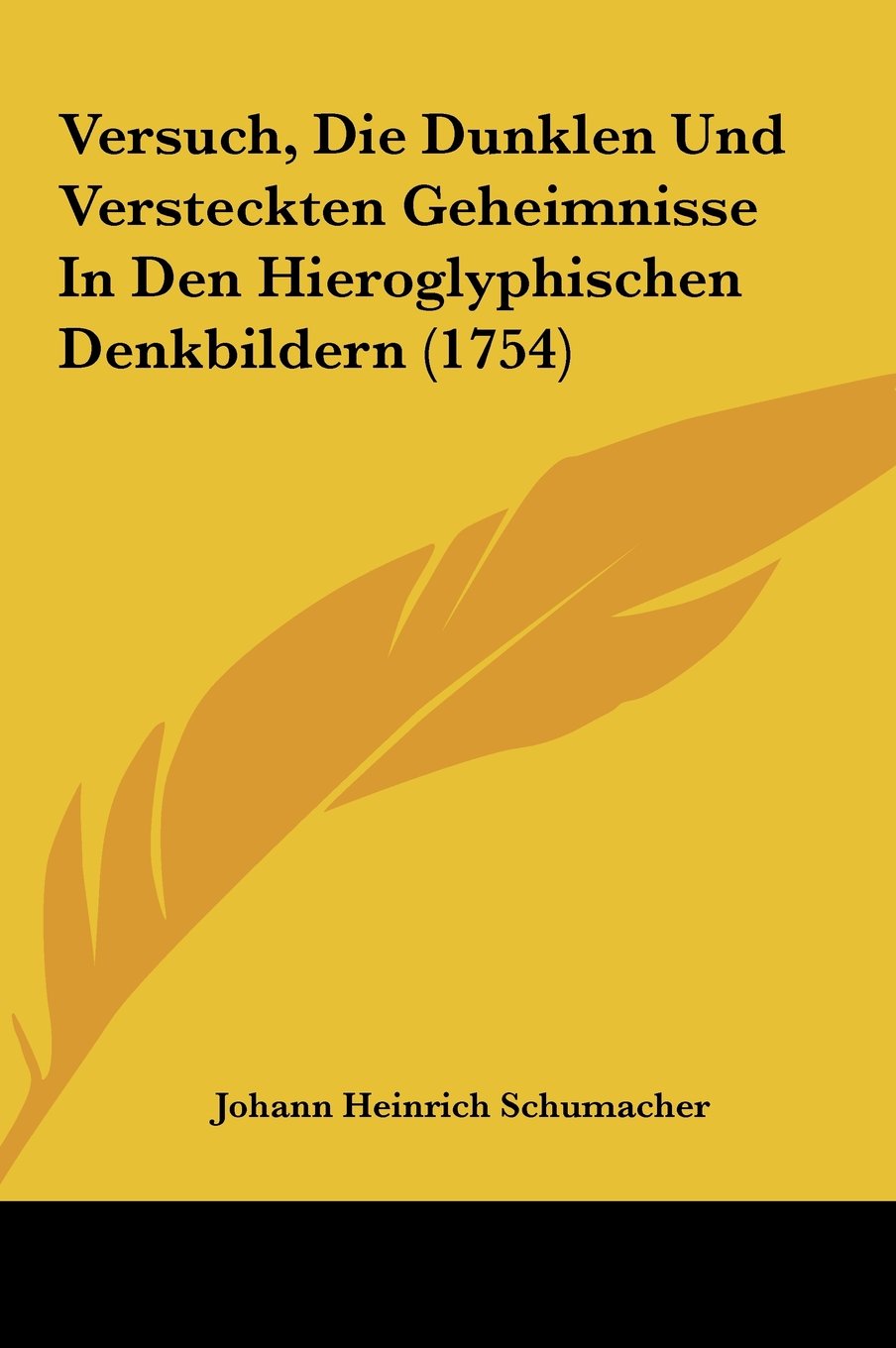 Versuch, Die Dunklen Und Versteckten Geheimnisse In Den Hieroglyphischen Denkbildern (1754) Contemporary literature