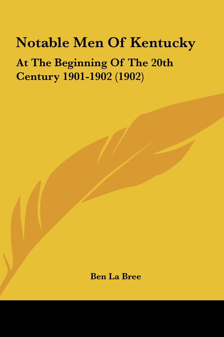 Notable Men Of Kentucky: At The Beginning Of The 20th Century 1901-1902 (1902) Contemporary literature