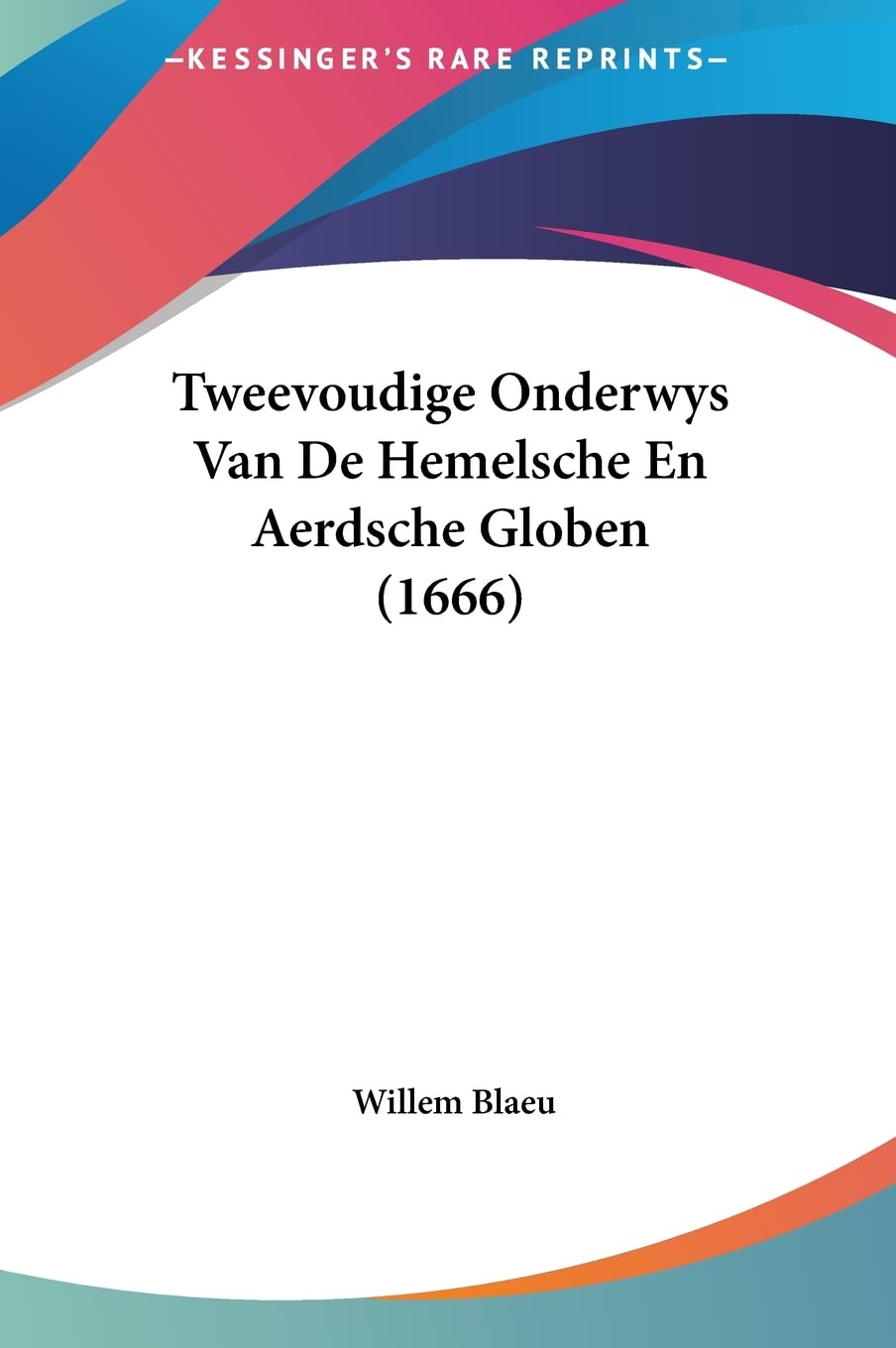 Tweevoudige Onderwys Van De Hemelsche En Aerdsche Globen (1666) Contemporary literature