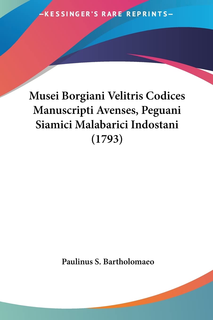 Musei Borgiani Velitris Codices Manuscripti Avenses, Peguani Siamici Malabarici Indostani (1793) Contemporary literature