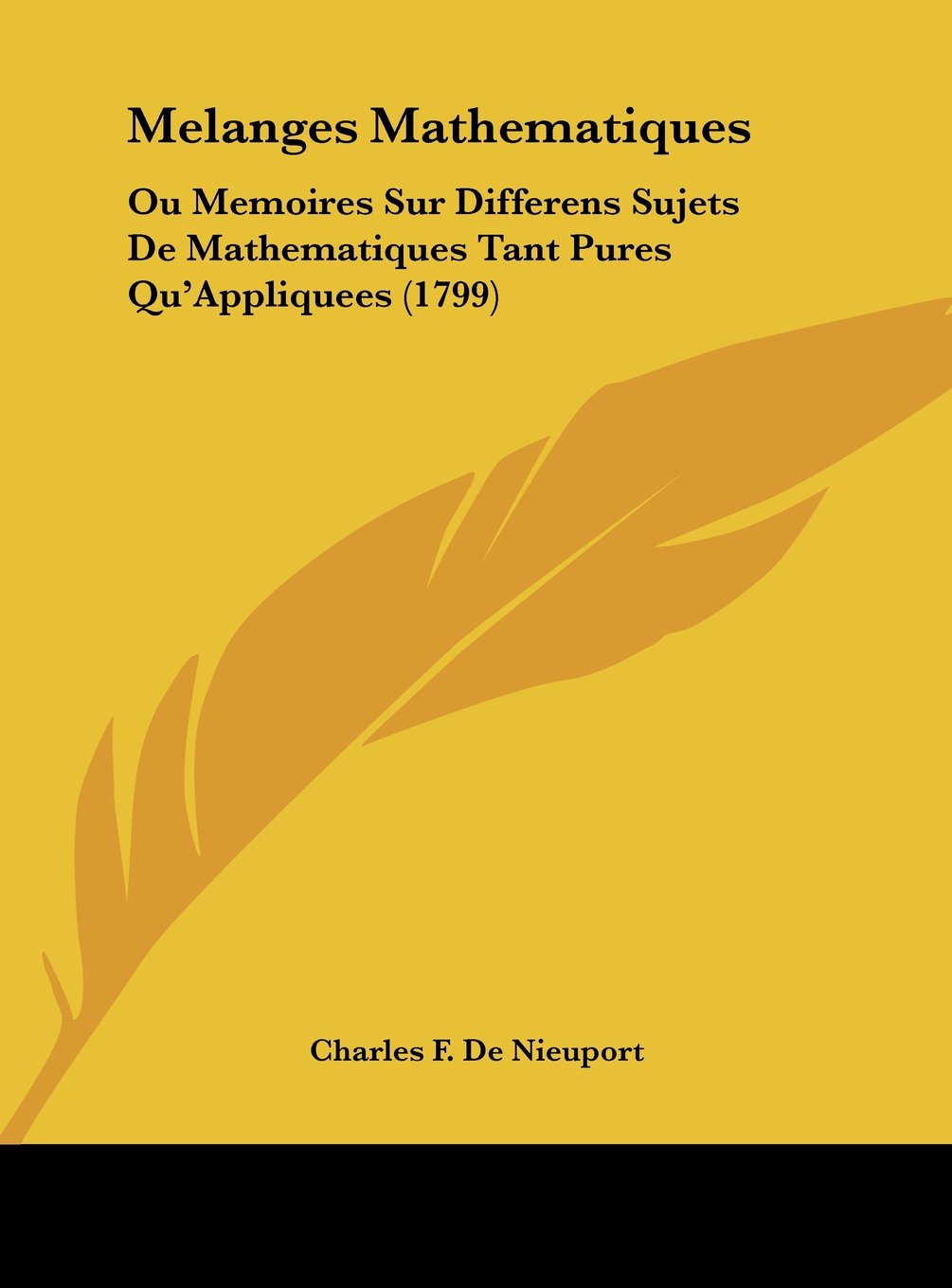 Melanges Mathematiques: Ou Memoires Sur Differens Sujets De Mathematiques Tant Pures Qu'Appliquees (1799) Contemporary literature