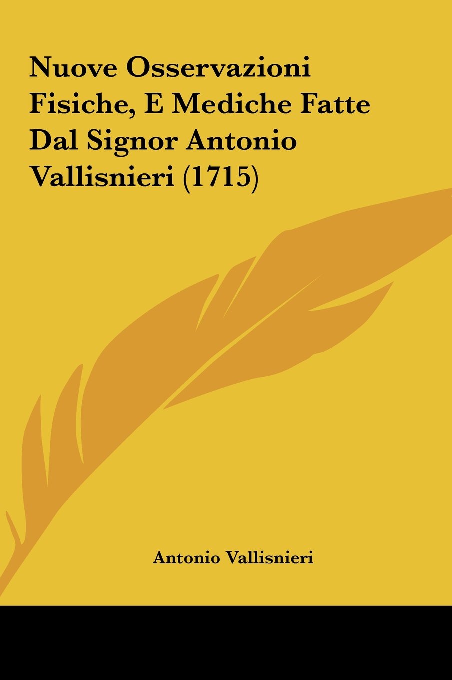 Nuove Osservazioni Fisiche, E Mediche Fatte Dal Signor Antonio Vallisnieri (1715) Contemporary literature