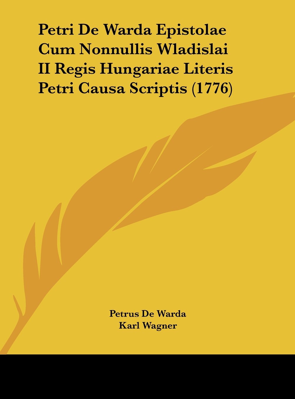 Petri De Warda Epistolae Cum Nonnullis Wladislai II Regis Hungariae Literis Petri Causa Scriptis (1776) Contemporary literature