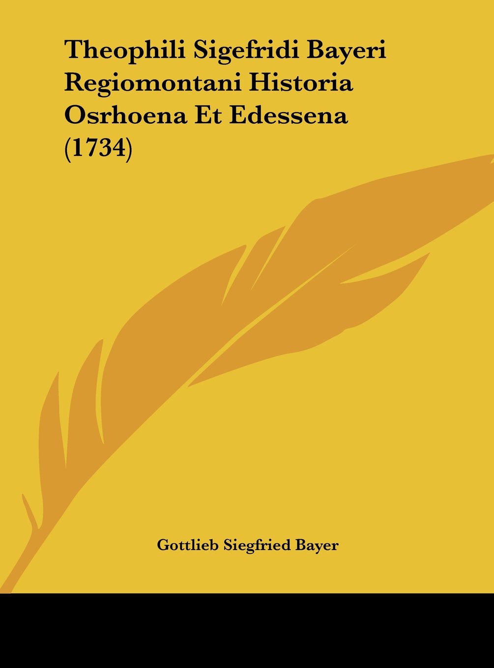 Theophili Sigefridi Bayeri Regiomontani Historia Osrhoena Et Edessena (1734) Contemporary literature