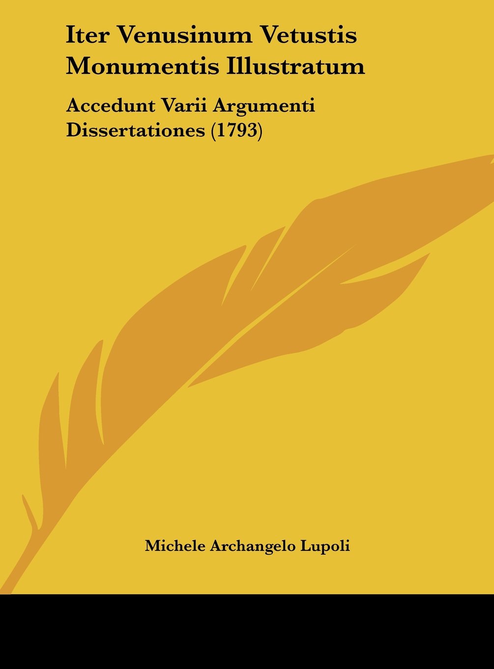 Iter Venusinum Vetustis Monumentis Illustratum: Accedunt Varii Argumenti Dissertationes (1793) Contemporary literature