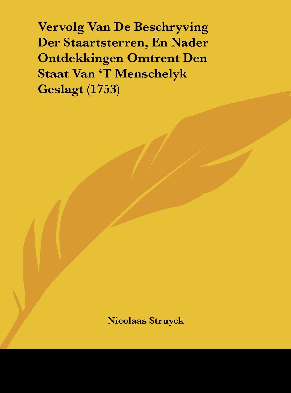 Vervolg Van De Beschryving Der Staartsterren, En Nader Ontdekkingen Omtrent Den Staat Van 'T Menschelyk Geslagt (1753) Contemporary literature Books