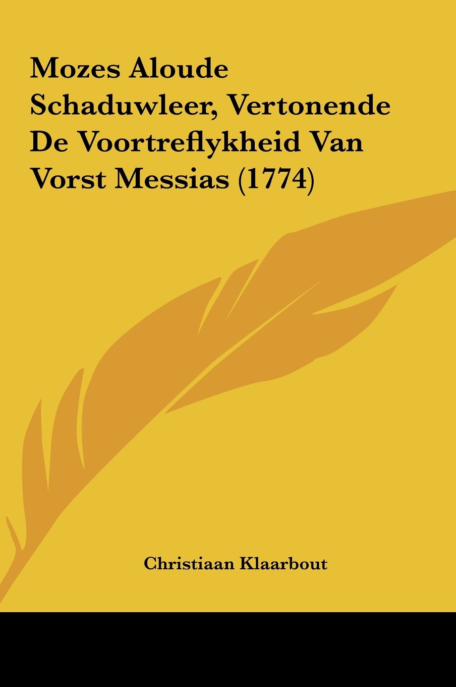 Mozes Aloude Schaduwleer, Vertonende De Voortreflykheid Van Vorst Messias (1774) Contemporary literature