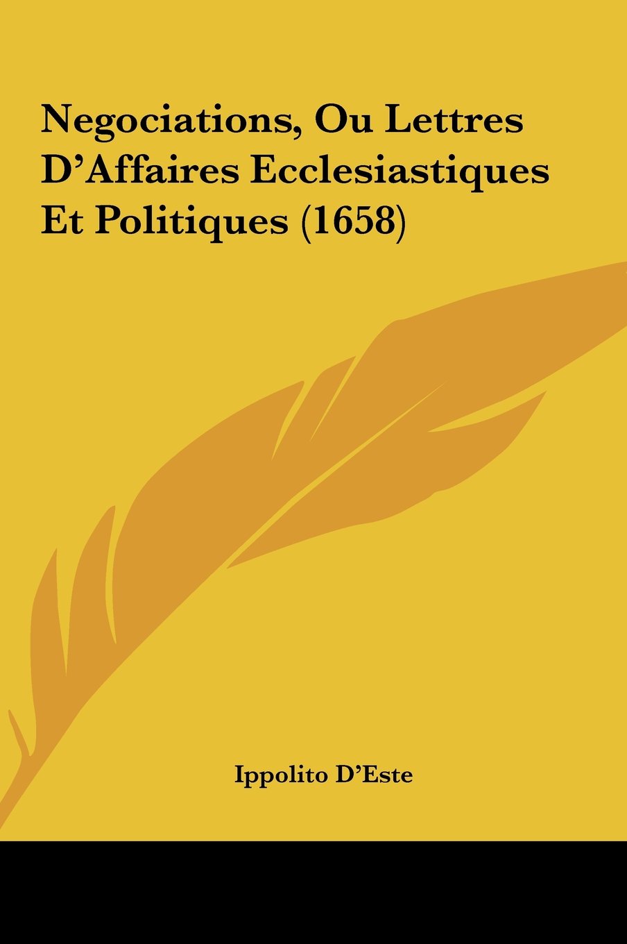 Negociations, Ou Lettres D'Affaires Ecclesiastiques Et Politiques (1658) Contemporary literature