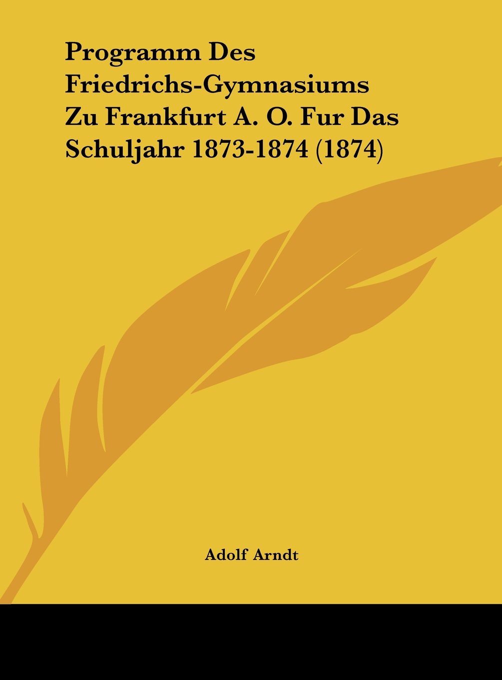 Programm Des Friedrichs-Gymnasiums Zu Frankfurt A. O. Fur Das Schuljahr 1873-1874 (1874) Contemporary literature