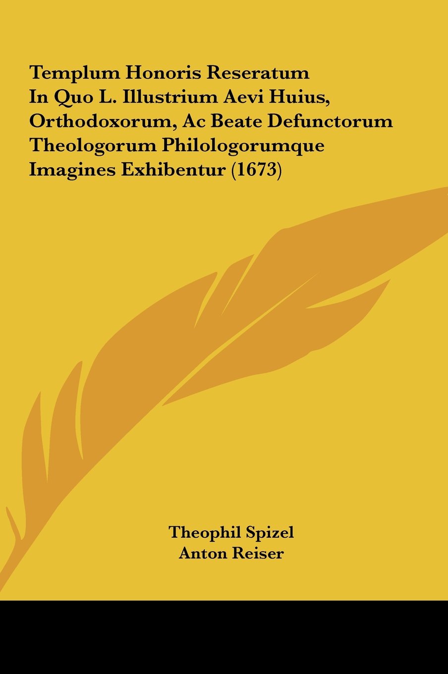 Templum Honoris Reseratum In Quo L. Illustrium Aevi Huius, Orthodoxorum, Ac Beate Defunctorum Theologorum Philologorumque Imagines Exhibentur (1673) Contemporary literature Books