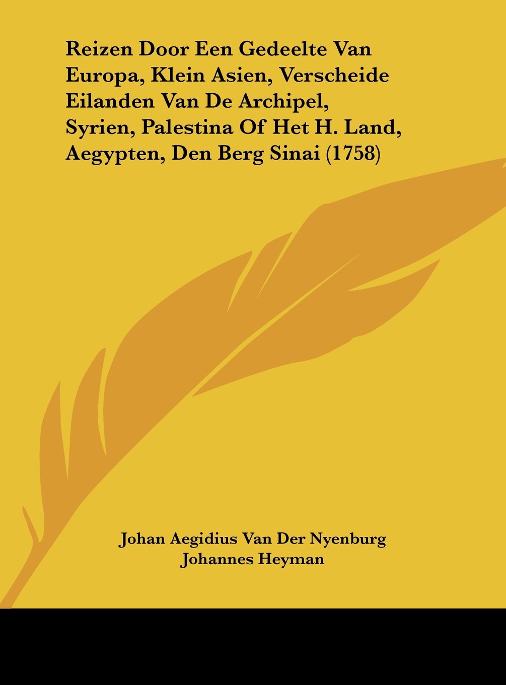 Reizen Door Een Gedeelte Van Europa, Klein Asien, Verscheide Eilanden Van De Archipel, Syrien, Palestina Of Het H. Land, Aegypten, Den Berg Sinai (1758) Contemporary literature Books